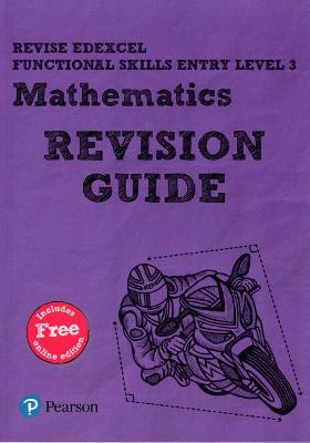 Pearson REVISE Edexcel Functional Skills Maths Entry Level 3 Revision Guide: for home learning
