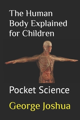 The Human Body Explained for Children: Pocket Science