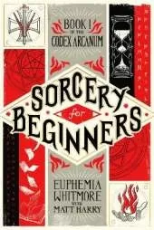 Sorcery for Beginners: A Simple Help Guide to a Challenging & Arcane Art