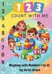 123 Count with Me, Rhyming with Numbers 1 to 10: Learn to Count with Numbers 1 to 10, Rhyming Fun, Ages 2 to 6, Number formation and Tracing sheets included with Paperback