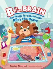 B Is for Brain: Get Ready for School with Riley the Brave