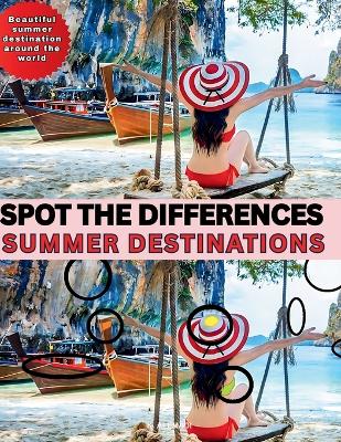 Spot the Difference-Summer Destinations: Beautiful Summer Destinations Around the World