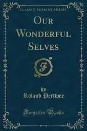 Our Wonderful Selves (Classic Reprint)