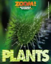 Zoom! The Invisible World of Plants