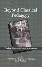 Beyond Classical Pedagogy: Teaching Elementary School Mathematics