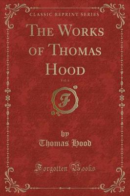 The Works of Thomas Hood, Vol. 4 (Classic Reprint)