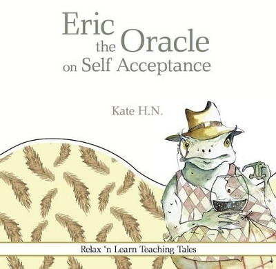 Eric the Oracle on Self Acceptance: Relax 'N Learn Teaching Tales