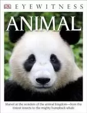DK Eyewitness Books: Animal: Marvel at the Wonders of the Animal Kingdom from the Tiniest Insects to the Migh