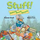 Stuff!: Reduce, Reuse, Recycle