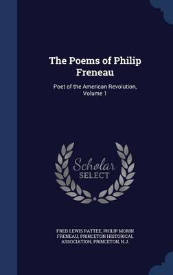 The Poems of Philip Freneau: Poet of the American Revolution; Volume 1