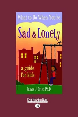 What to Do When You're Sad & Lonely: A Guide for Kids