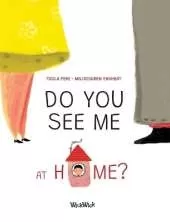 Do You See Me at Home?