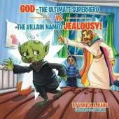 God-The Ultimate Superhero vs. the Villain Named Jealousy!