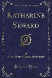 Katharine Seward (Classic Reprint)