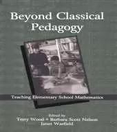 Beyond Classical Pedagogy: Teaching Elementary School Mathematics