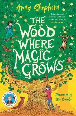 The Wood Where Magic Grows: an enchanting new series from the bestselling author of The Boy Who Grew Dragons