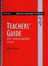Welsh History Stories: Teachers' Guide KS 1/KS 2