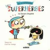 LOS SUPERHEROES NO LLEVAN CHUPETE