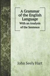 A Grammar of the English Language: With an Analysis of the Sentence