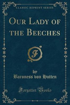 Our Lady of the Beeches (Classic Reprint)