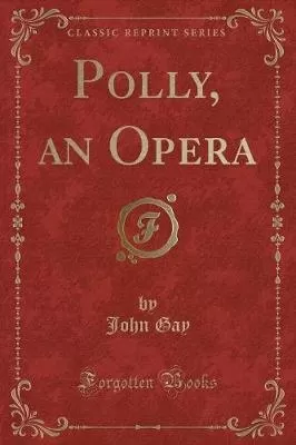 Polly, an Opera (Classic Reprint)