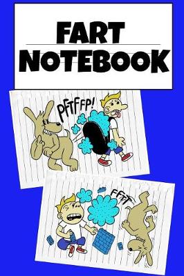 Fart Book Notebook: Funny Farting Journal To Write In - Temper Tantrum Joke Gift For Tempered Children - Fun Birthday Gift From Dad For Kids Who Love Poopy Toilet Adventures
