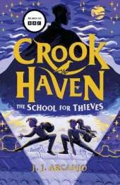 Crookhaven The School for Thieves: Book 1: Now a BBC Television series!