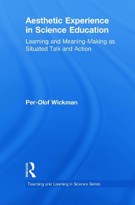 Aesthetic Experience in Science Education: Learning and Meaning-Making as Situated Talk and Action