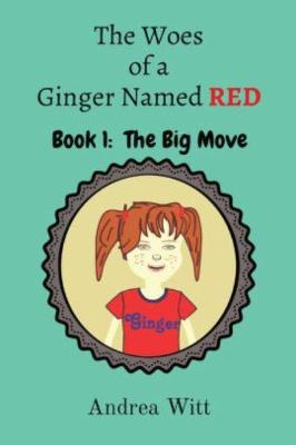 The Woes of a Ginger Named Red: Book 1 - The Big Move