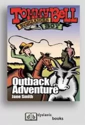 The Outback Adventure: Tommy Bell Bushranger Boy (book 4)