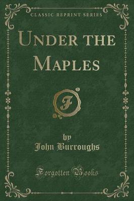 Under the Maples (Classic Reprint)