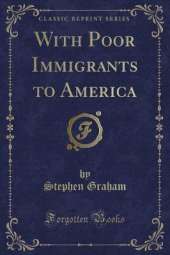 With Poor Immigrants to America (Classic Reprint)