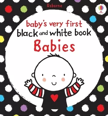 Baby's Very First Black and White Book Babies