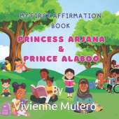 My First Affirmation Book: Princess Arjana & Prince Alaboo