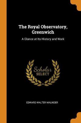 The Royal Observatory, Greenwich: A Glance at Its History and Work