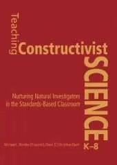 Teaching Constructivist Science, K-8: Nurturing Natural Investigators in the Standards-Based Classroom