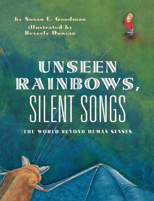 Unseen Rainbows, Silent Songs: The World Of Animal Senses