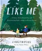 Like Me: A Story About Disability and Discovering God’s Image in Every Person