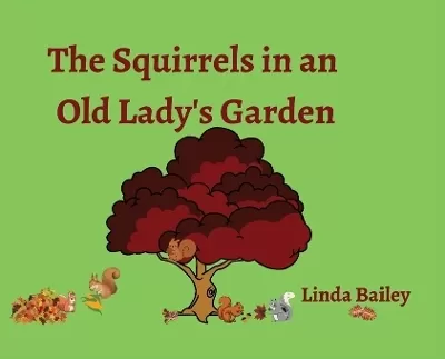 The Squirrels in an Old Lady's Garden
