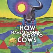 How Maasai Women Spoke to Cows: From the Oral Stories of Maasai Elders
