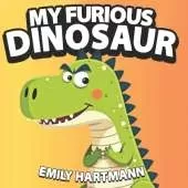 My Furious Dinosaur: Children's Book about Anger Management, Emotions and Big Feelings for Kids, Preschool and Kindergarten, Ages 2-6