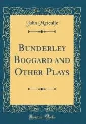 Bunderley Boggard and Other Plays (Classic Reprint)