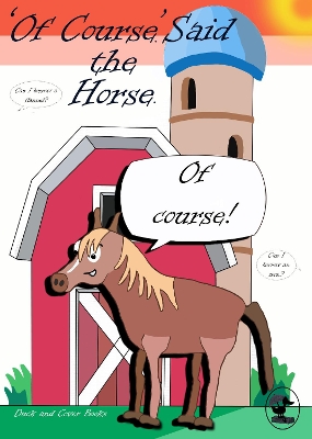 'Of course'. Said the Horse