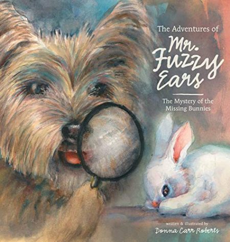 The Adventures of Mr. Fuzzy Ears: The Mystery of the Missing Bunnies