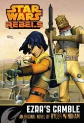 Star Wars Rebels: Ezra's Gamble: A Star Wars Rebels Novel