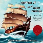 Captain JT and His Ferret Friend Zog: The Old Sailor and The Map