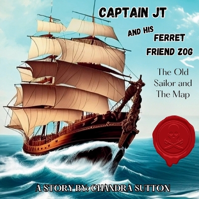 Captain JT and His Ferret Friend Zog: The Old Sailor and The Map