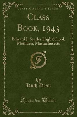 Class Book, 1943: Edward J. Searles High School, Methuen, Massachusetts (Classic Reprint)
