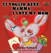 Ti Voglio Bene, Mamma I Love My Mom: Italian English Bilingual Edition