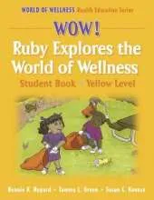 Wow! Ruby Explores the World of Wellnss:Stdnt By-Yellow Lvl-Paper: Student Book